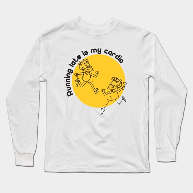 "Running late is my cardio." Long Sleeve T-Shirt by Qasim